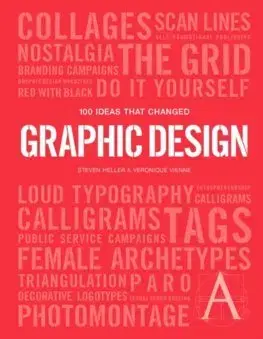 Dizajn, úžitkové umenie, móda 100 Ideas that Changed Graphic Design - Steven Heller,Véronique Vienne
