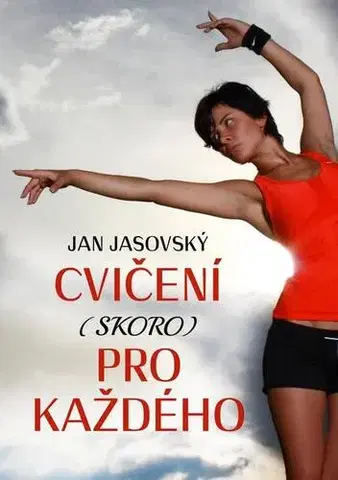 Všeobecne o športe Cvičení (skoro) pro každého - Jan Jasovský