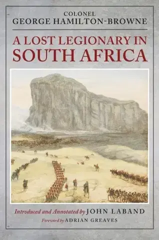 História A Lost Legionary in South Africa - George Hamilton-Browne