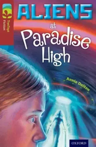Príprava do školy, pracovné zošity Oxford Reading Tree TreeTops Fiction: Level 15 More Pack A: Aliens at Paradise High - Annie Daltonová