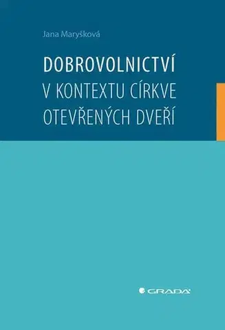 Náboženstvo - ostatné Dobrovolnictví v kontextu církve otevřených dveří - Jana Maryšková