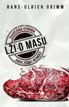 Zdravá výživa, diéty, chudnutie Lži o masu - Hans-Ulrich Grimm