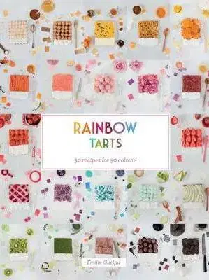 Sladká kuchyňa Rainbow Tarts - Emilie Guelpa
