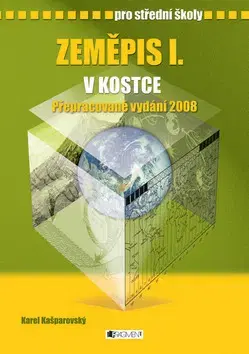 Učebnice pre SŠ - ostatné Zeměpis I. v kostce pro střední školy - Pavel Kantorek,Karel Kašparovský