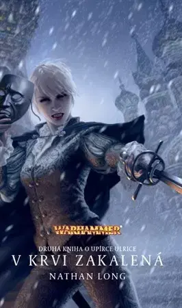 Sci-fi a fantasy V krvi zakalená - Druhá kniha o upírce Ulrice - Nathan Long