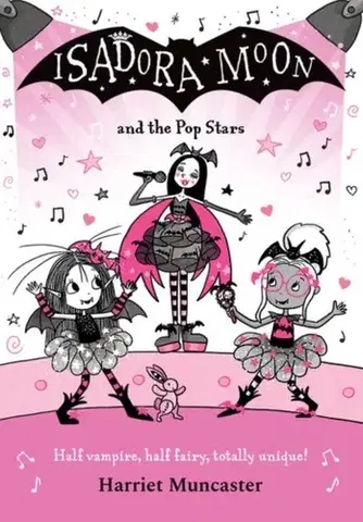 Pre deti a mládež Isadora Moon and the Pop Stars: The internationally bestselling series from Harriet Muncaster-now on TV! - Harriett Muncaster