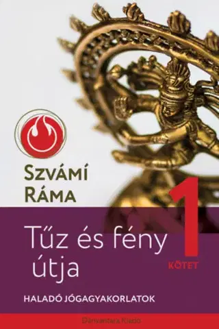 Joga, meditácia Tűz és fény útja 1. - Haladó jógagyakorlatok - Ráma Szvámi