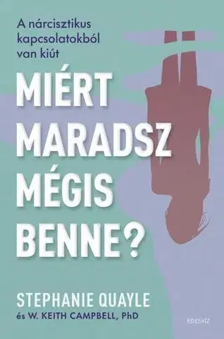 Rozvoj osobnosti Miért maradsz mégis benne? - Stephanie Quayle,W. Keith Campbell