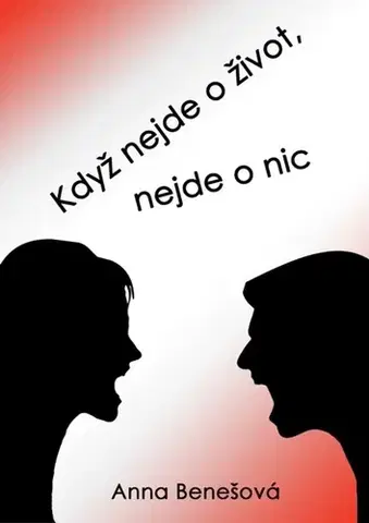Romantická beletria Když nejde o život, nejde o nic - Anna Benešová