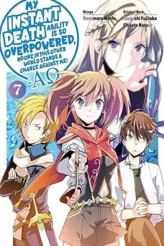 Sci-fi a fantasy My Instant Death Ability Is So Overpowered, No One in This Other World Stands a Chance Against Me! —AO—, Vol. 7 (manga) - Chisato Naruse,Fujitaka Tsuyoshi,Tess Nanavati,Nathan Macklem,Lukashevych Vladyslav,Hanamaru Nanto