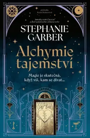 Sci-fi a fantasy Alchymie tajemství - Stephanie Garberová,Irena Steinerová