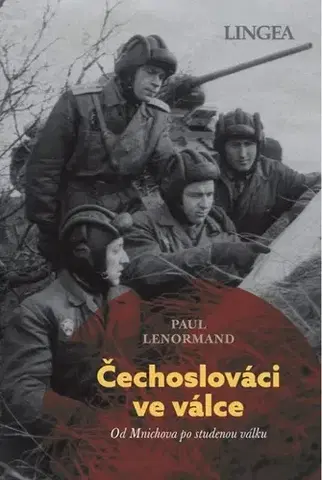 Armáda, zbrane a vojenská technika Čechoslováci ve válce - Od Mnichova po studenou válku - Paul Lenormand