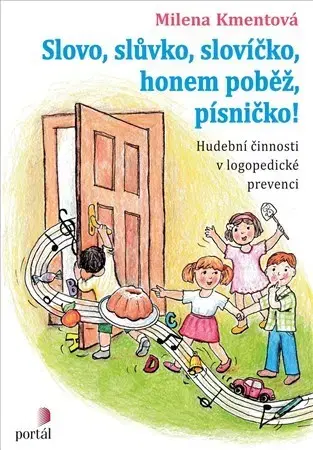 Pedagogika, vzdelávanie, vyučovanie Slovo, slůvko, slovíčko, honem poběž, písničko! - Milena Kmentová