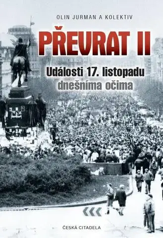 Slovenské a české dejiny Převrat II - Události 17. listopadu dnešníma očima - Olin Jurman