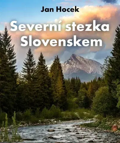 Cestopisy Severní stezka Slovenskem: Od Hrčavy po Kremenec