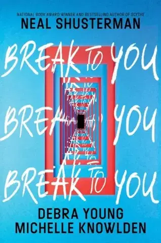 Pre deti a mládež Break to You - Debra Young,Neal Shusterman,Michelle Knowlden
