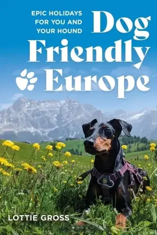 Geografia, mapy, sprievodcovia Dog-Friendly Europe - Lottie Gross