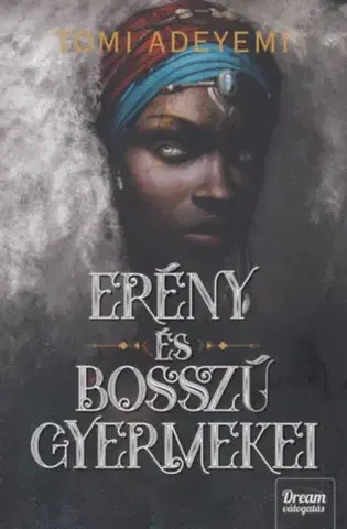 Fantasy, upíri Erény és bosszú gyermekei - Orisa legendája-sorozat 2. rész - Tomi Adeyemi