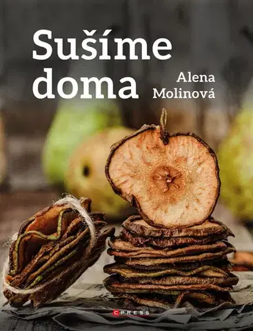 Kuchárky - ostatné Sušíme doma - Alena Molinová