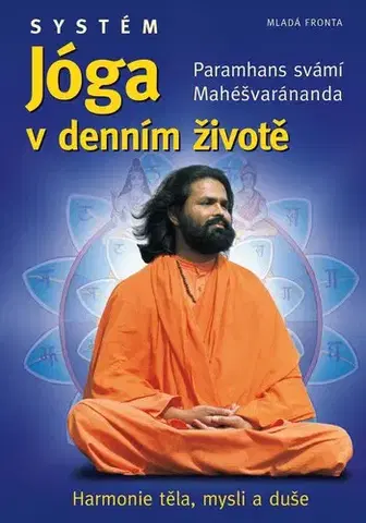 Joga, meditácia Systém Jóga v denním životě, 2. vydání - Paramhans svámí Mahéšvaránanda,Romana Barfussová