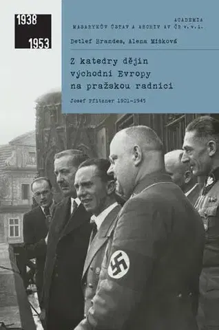 História Z katedry dějin východní Evropy na pražskou radnici - Detlef Brandes,Alena Míšková,Vladimír Čadský