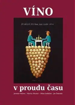 História - ostatné Víno v proudu času - Jan Žaloudík,Jaroslav Malina