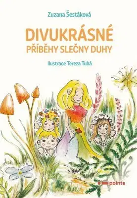 Rozprávky Divukrásné příběhy Slečny Duhy - Zuzana Šestáková