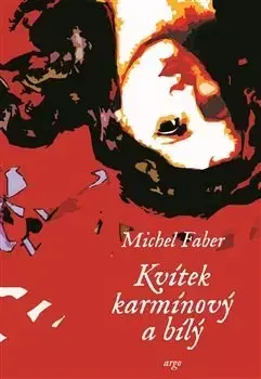 Historické romány Kvítek karmínový a bílý - Michel Faber
