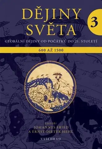 Svetové dejiny, dejiny štátov Dějiny světa 3 - Výklady světa a světová náboženství. 600 až 1500, 3. vydání - Kolektív autorov