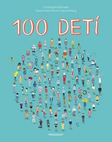 Encyklopédie pre deti a mládež - ostatné 100 detí - Christoph Drösser,Silvia Ivanidesová