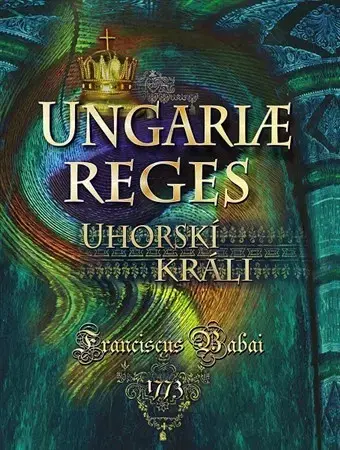 História - ostatné Uhorskí králi / Ungariae reges