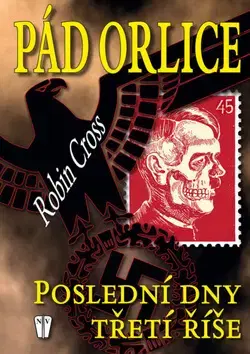 Vojnová literatúra - ostané Pád orlice - Robin Cross