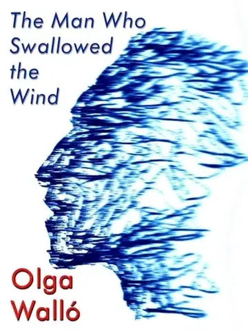 Historické romány The Man Who Swallowed the Wind - Olga Walló