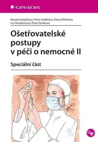Ošetrovateľstvo, opatrovateľstvo Ošetřovatelské postupy v péči o nemocné II. - Kolektív autorov