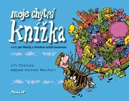 Rozprávky Moje chytrá knížka - aneb jak Matěj s Klárkou letěli balonem - Jiří Chalupa