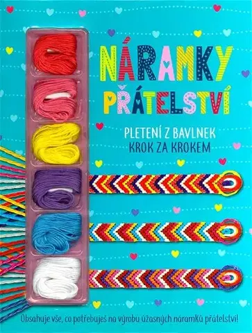 Pletenie, hačkovanie, vyšívanie, paličkovanie Náramky přátelství - Kolektív autorov,Marie Dupalová