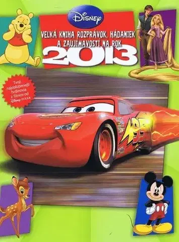 Rozprávky Disney - Veľká kniha rozprávok, hádaniek a zaujímavostí na rok 2013