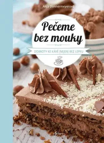 Sladká kuchyňa Pečeme bez mouky - Anja Donnermeyerová