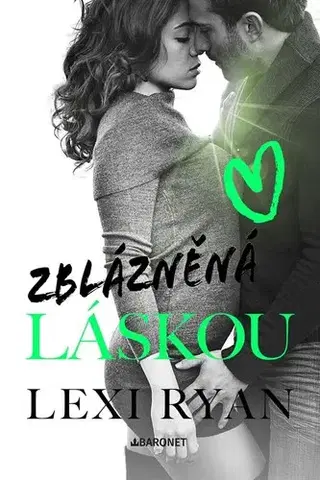 Romantická beletria Zblázněná láskou - Lexi Ryan,Klára Žemličková