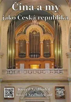 Ekonómia, manažment - ostatné Čína a my jako Česká republika - Karel Nedbálek,Karel Nedbálek ml.