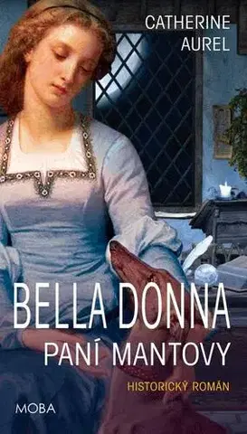 Historické romány Bella Dona - Paní Mantovy - Catherine Aurel
