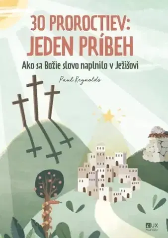 Náboženská literatúra pre deti 30 proroctiev: Jeden príbeh - Paul Reynolds