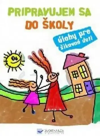 Príprava do školy, pracovné zošity Pripravujem sa do školy - úlohy pre šikovné deti - Kolektív autorov