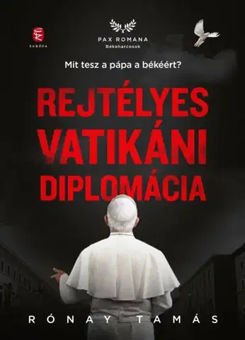Moderné dejiny Rejtélyes vatikáni diplomácia - Tamás Rónay