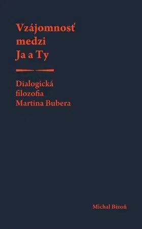 Filozofia Vzájomnosť medzi Ja a Ty - Michal Bizoň