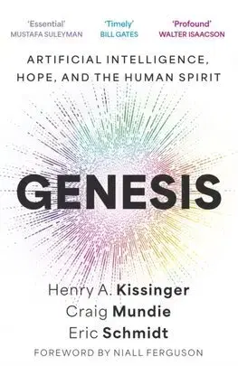 Veda, technika, elektrotechnika Genesis - Artificial Intelligence, Hope, and the Human Spirit - Henry A. Kissinger,Craig Mundie,Eric Schmidt