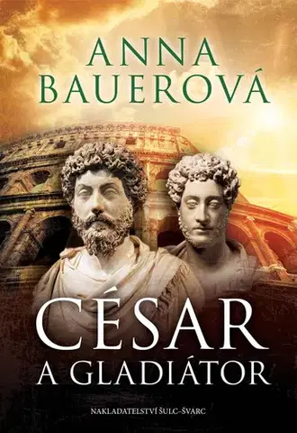Historické romány César a gladiátor - Anna Bauerová
