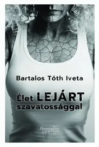 Svetová beletria Élet lejárt szavatossággal - Iveta Bartalos Tóth