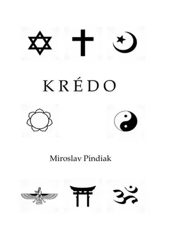 Náboženstvo - ostatné KRÉDO - Miroslav Pindiak