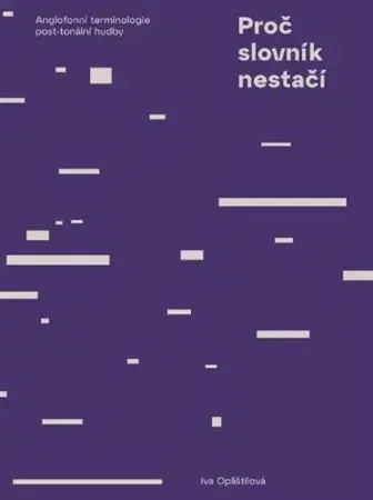 Hudba - noty, spevníky, príručky Proč slovník nestačí - Iva Oplištilová